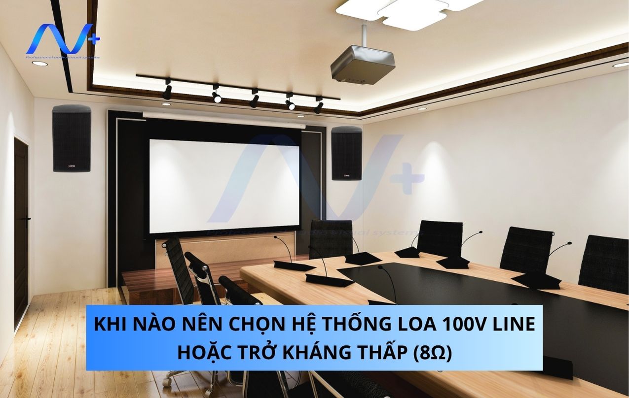 Khi nào nên chọn hệ thống loa 100V line hoặc trở kháng thấp (8Ω)