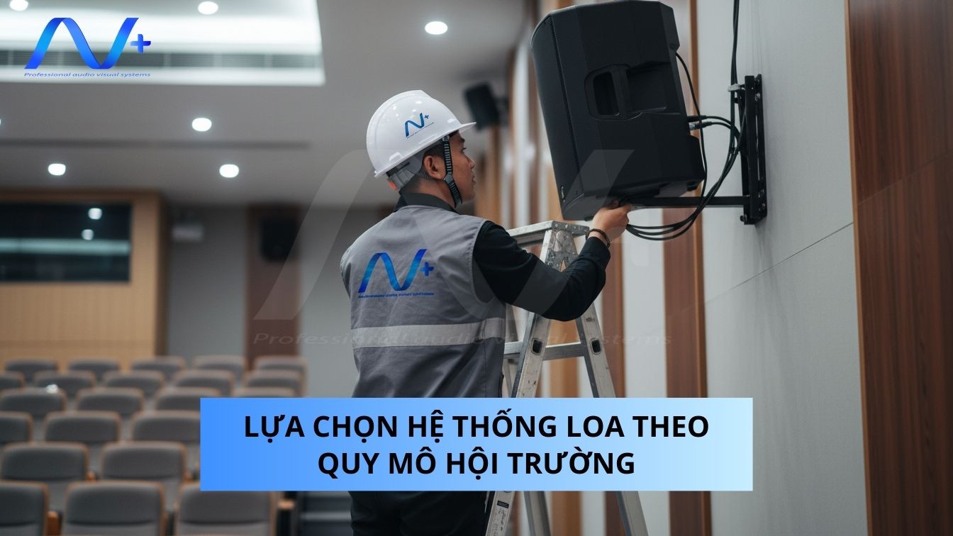 Lựa chọn hệ thống loa theo quy mô hội trường