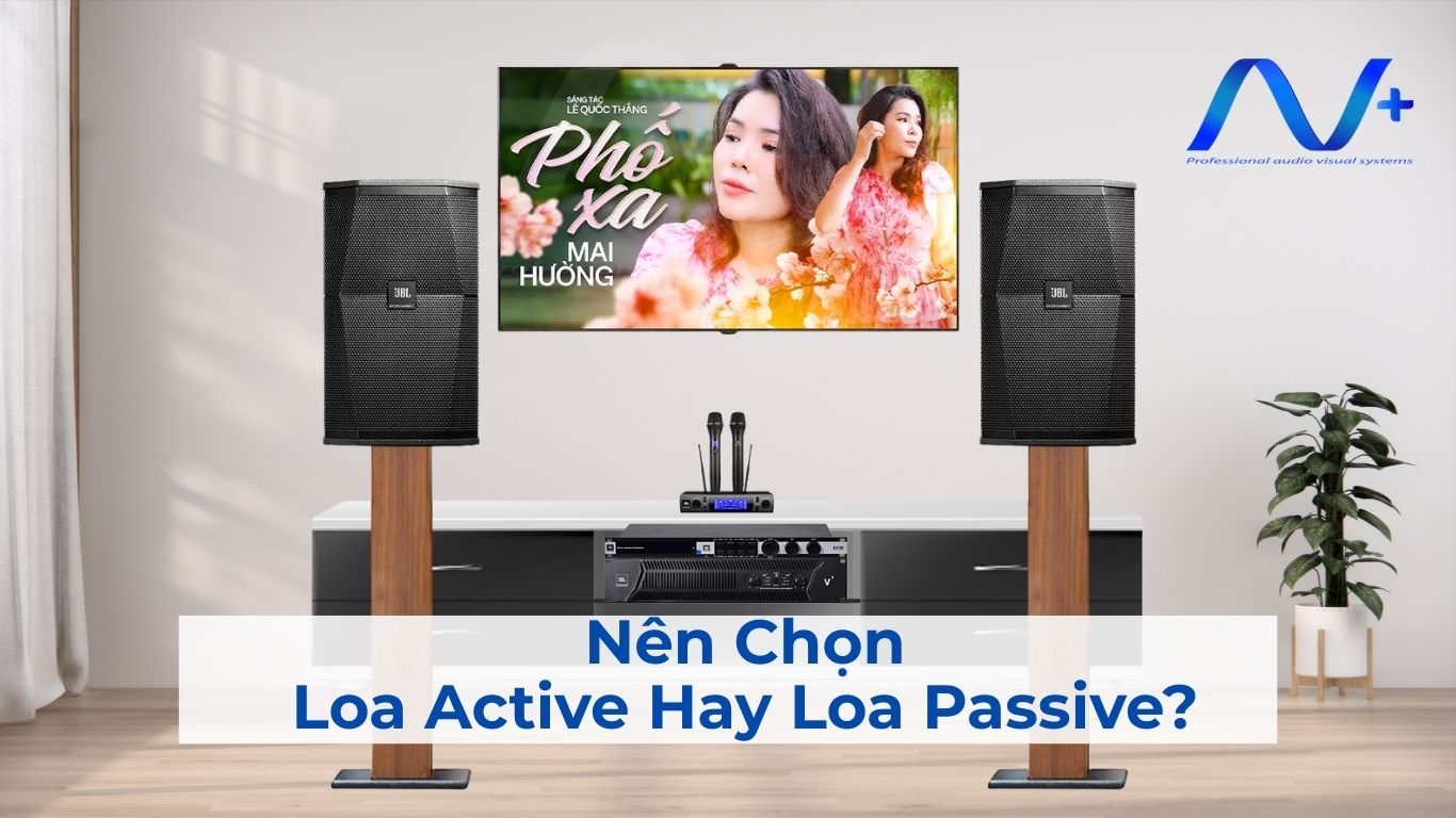 Nên Chọn Loa Active Hay Loa Passive