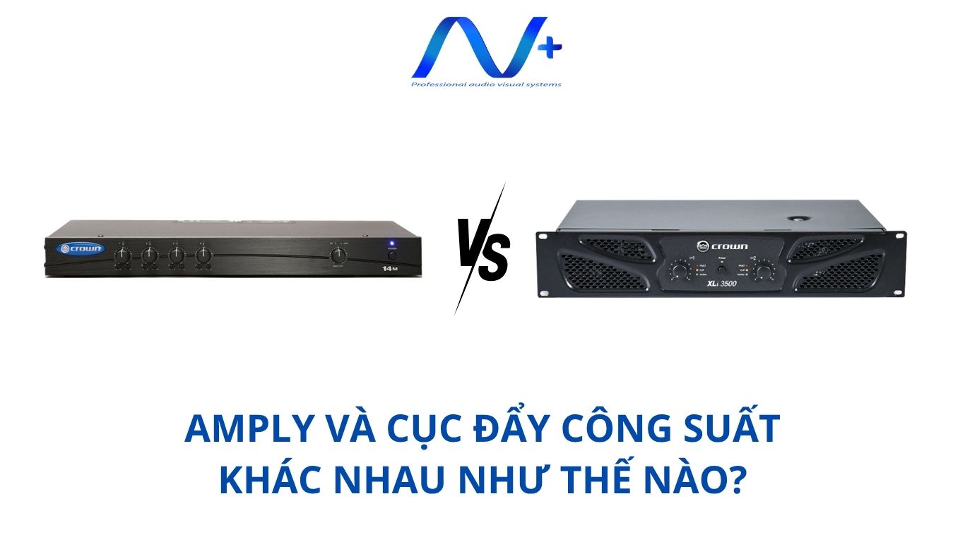 Amply và cục đẩy công suất khác nhau như thế nào